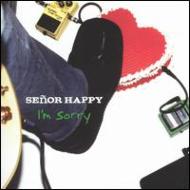Senor Happy/I'm Sorry