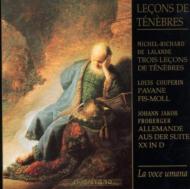 ドラランド、 ミシェル＝リシャール（1657-1726）/Lecons De Tenebres： La Voce Umana +couperin Froberger