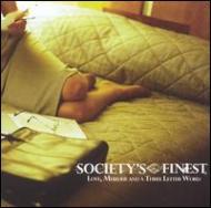 Societys Finest/Love Murder ＆ A Three Letter Word