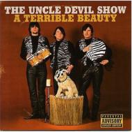 Uncle Devil Show/Terrible Beauty
