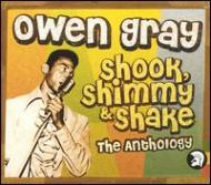 Owen Gray / Shook Shimmy & Shake -The Anthology