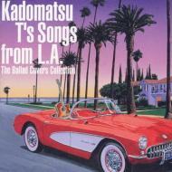 Kadomatsu T's Songs from L.A.The Ballad Covers Collection