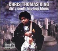 Chris Thomas King/Dirty South Hip-hop Blues