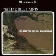 Pine Hill Haints/Bury Your Hate In A Shallow Grave