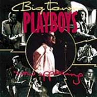 Big Town Playboys/Now Appearing