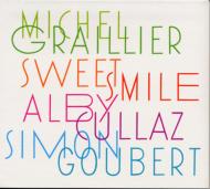 Michel Graillier / Alby Cullaz / Simon Goubert/Sweet Smile
