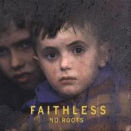 Faithless/No Roots