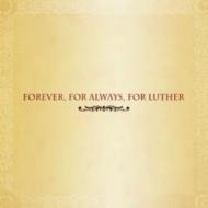 Forever For Always For Luther