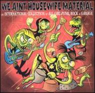 Various/We Ain't Housewife Material -a Collection Of All-girl Bands