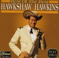 Hawkshaw Hawkins/Best Of The Best 1921-1963