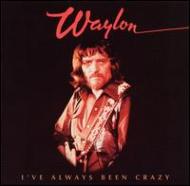 Waylon Jennings/I've Always Been Crazy (Rmt)