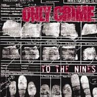 Only Crime/To The Nines