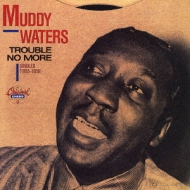 Muddy Waters/Trouble No More-singles '55-59+2 (Rmt)