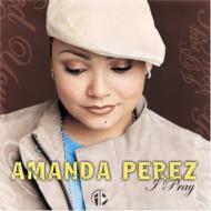 Amanda Perez/I Pray