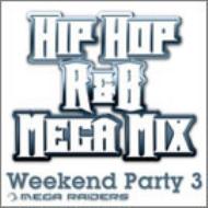 Weekend Party 3 Hip Hop/R&B Megamix Mega Raiders �yCopy Control CD�z