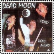 Dead Moon/Dead Ahead