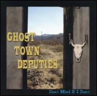 Ghost Town Deputies/Don't Mind If I Don't