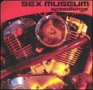 Sex Museum/Speedkings