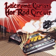 La'cryma Christi/Hot Rod Circuit
