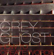 Grey Ghost/How To Create Words