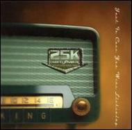 25k/Just In Case You Were Listening