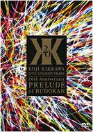 KOJI KIKKAWA LIVE GOLDEN YEARS 20th Anniversary PRELUDE : 吉川晃司 