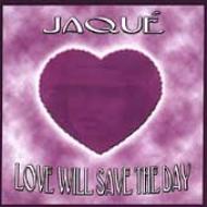 Jaque/Love Will Save The Day