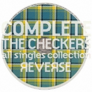 COMPLETE THE CHECKERS～all singles collection/REVERSE 