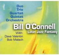 Bill O'connell/Latin Jazz Fantasy - Duo Trioquartet Quintet  Big