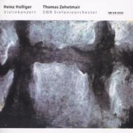 ۥꥬϥġ1939-/Violin Concerto Zehetmair(Vn) Holliger / Swd. rso +ysaye Sonata.3