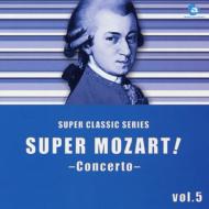 Super Mozart! Vol.5 -Concerto-