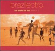 Brazilectro 6 -Latin Flavoured Club Tunes Session 6