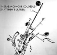 Matthew Burtner/Matasaxophone Colossus