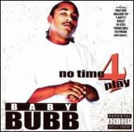 Baby Bubb/No Time 4 Play