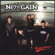 NOGAIN/Good Times