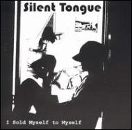 Silent Tongue/Sold Myself To Myself