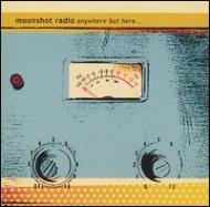 Moonshot Radio/Anywhere But Here