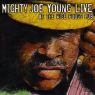 Mighty Joe Young/Live At The Wise Fools Pub