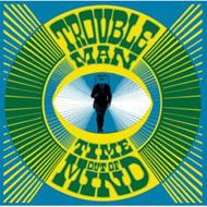 Trouble Man/Time Out Of Mind