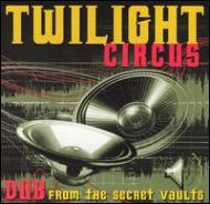 Twilight Circus/Dub From The Secret Vaults