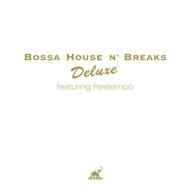 Bossa House N' Breaks Deluxe Featuring Free Tempo