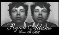 Ryan Adams/Love Is Hell