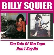 Billy Squier/Tale Of The Tape / Don't Say No