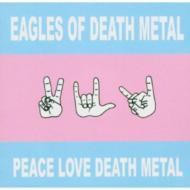 Eagles Of Death Metal/Peace Love Death Metal