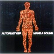 Autopilot Off/Make A Sound