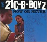21c-b-boyz/Now Or Never