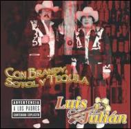 Luis Y Julian/Con Brandy Sotol Y Tequila