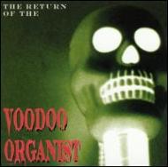 Voodoo Organist/Return Of The Voodoo Organist