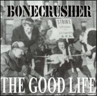 Bone Crusher/Good Life