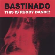 Bastinado/This Is Rubgy Dance